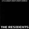 The Residents - It's A Man's Man's Man's World