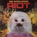 Riot - Fire Down Under | Releases | Discogs