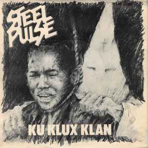 Steel Pulse - Ku Klux Klan