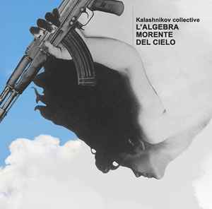 L'Algebra Morente Del Cielo - Kalashnikov Collective