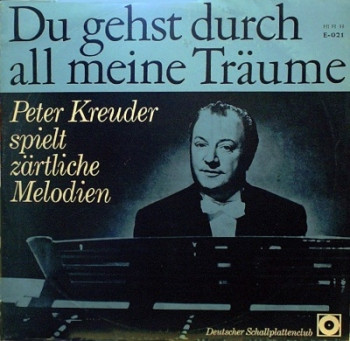 ladda ner album Peter Kreuder Und Seine Solisten - Du Gehst Durch All Meine Träume