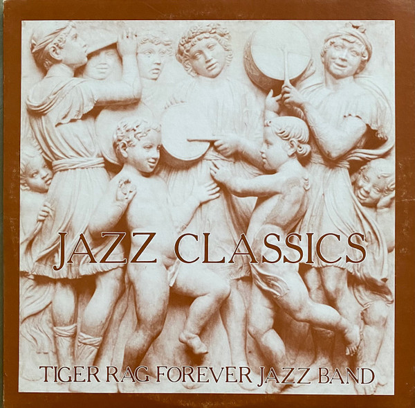 Tiger Rag Forever Jazz Band – Jazz Classics (Vinyl) - Discogs
