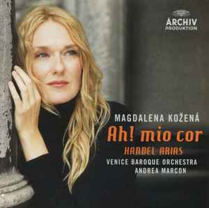 Ah! Mio Cor (Handel Arias) - Handel, Magdalena Kožená, Venice Baroque Orchestra, Andrea Marcon