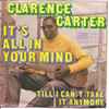 Clarence Carter - It's All In Your Mind / Till I Can't Take It Anymore