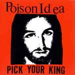 Poison Idea - Pick Your King E.P. | Releases | Discogs