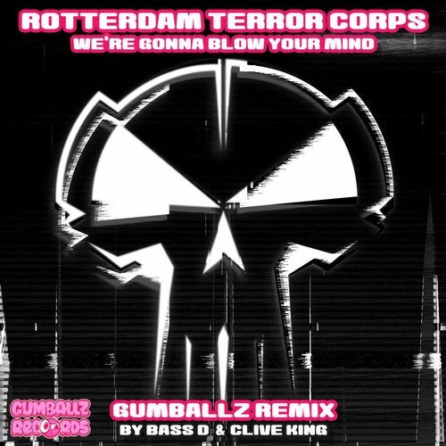 baixar álbum Rotterdam Terror Corps - Were Gonna Blow Your Mind Gumballz Remix By Bass D Clive King