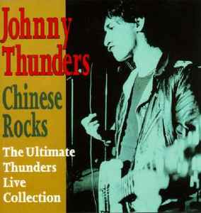 Johnny Thunders - Chinese Rocks (The Ultimate Thunders Live Collection) album cover