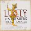 Jean-Baptiste Lully • Hugo Reyne, La Simphonie Du Marais - Les Premiers Opéras Français
