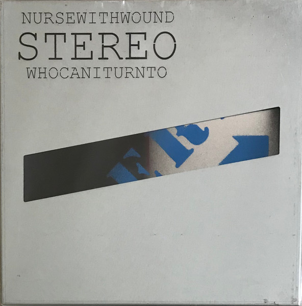 Nurse With Wound - Who Can I Turn To Stereo | Releases | Discogs