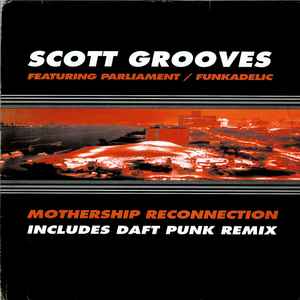 Scott Grooves Featuring Parliament / Funkadelic - Mothership Reconnection