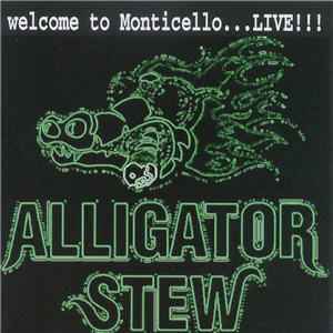 Alligator Stew - Welcome To Monticello ... Live !!!