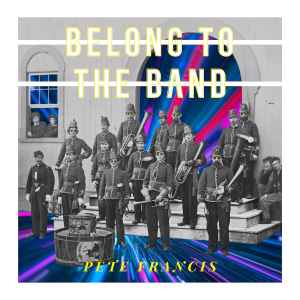 Pete Francis - Belong To The Band album cover