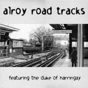 Alroy Road Tracks - Duke Of Harringay