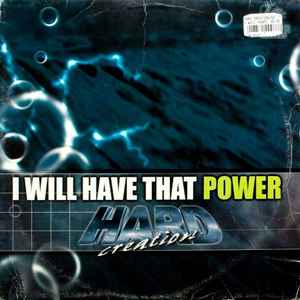 I Will Have That Power - Hard Creation