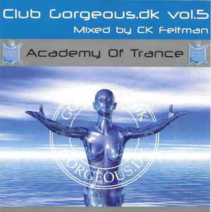 CK Feltman - Academy Of Trance: Club Gorgeous.dk Vol. 5