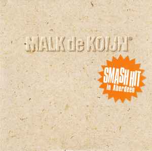 Smash Hit In Aberdeen - Malk De Koijn