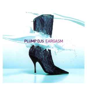 Eargasm - Plump DJs