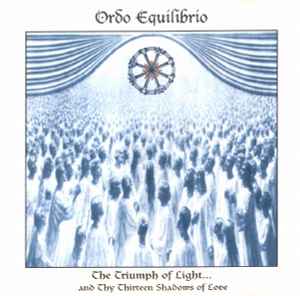 Ordo Equilibrio - The Triumph Of Light... And Thy Thirteen Shadows Of Love album cover