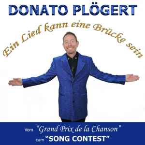 Donato Plögert - Ein Lied Kann Eine Brücke Sein (Vom Grand Prix De La Chanson Zum Song Contest) album cover