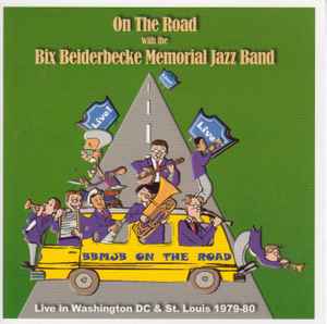 The Bix Beiderbecke Memorial Jazz Band - On The Road with the Bix Beiderbecke Memorial Jazz Band: Live in Washington DC & St. Louis 1979-80 album cover
