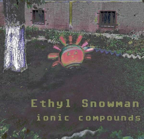 Album herunterladen Ethyl Snowman - Ionic Compounds