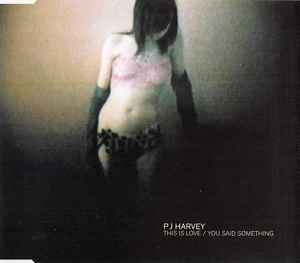 PJ Harvey - This Is Love / You Said Something