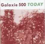 Galaxie 500 - Today & Uncollected
