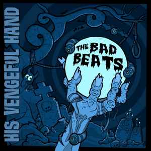 The Bad Beats - His Vengeful Hand