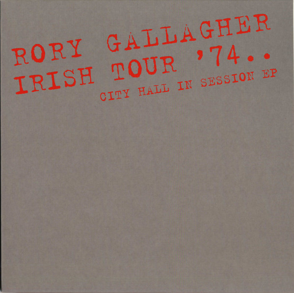 Rory Gallagher – Irish Tour '74.. (City Hall In Session) (2015 
