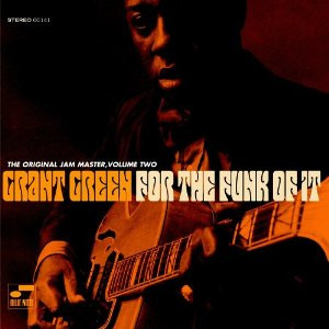 Grant Green - For The Funk Of It: (The Original Jam Master Volume 