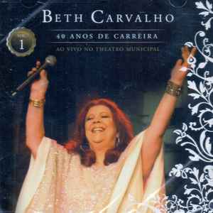 Beth Carvalho - 40 Anos De Carreira - Ao Vivo No Theatro Municipal Vol.1 album cover