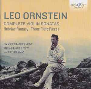 Leo Ornstein - Complete Violin Sonatas album cover