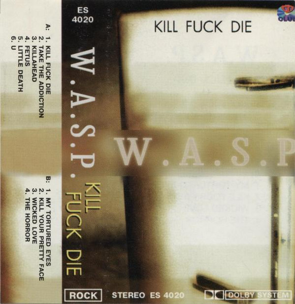 W.A.S.P. – Kill Fuck Die (Cassette) - Discogs