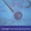 Sucking Quicksand - Garage