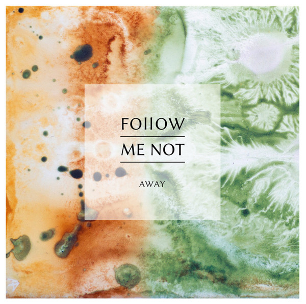 Follow Me Not - Away | Not On Label (Follow Me Not Self-released) (FMN003)