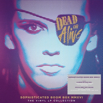 Dead Or Alive – Sophisticated Boom Box MMXVI (The Vinyl LP 