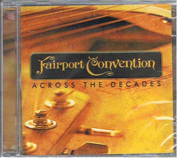 Fairport Convention – Across The Decades (2003, CD) - Discogs