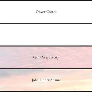 Oliver Coates, John Luther Adams - Canticles Of The Sky