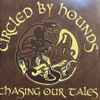 Circled By Hounds - Chasing Our Tales