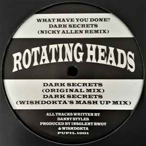 What Have You Done? / Dark Secrets - Rotating Heads