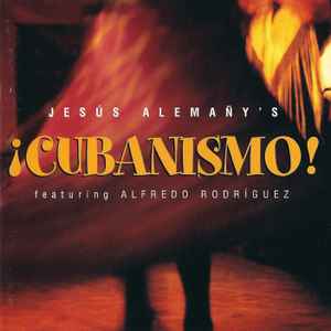 Jesús Alemañy - Jesús Alemañy's ¡Cubanismo!