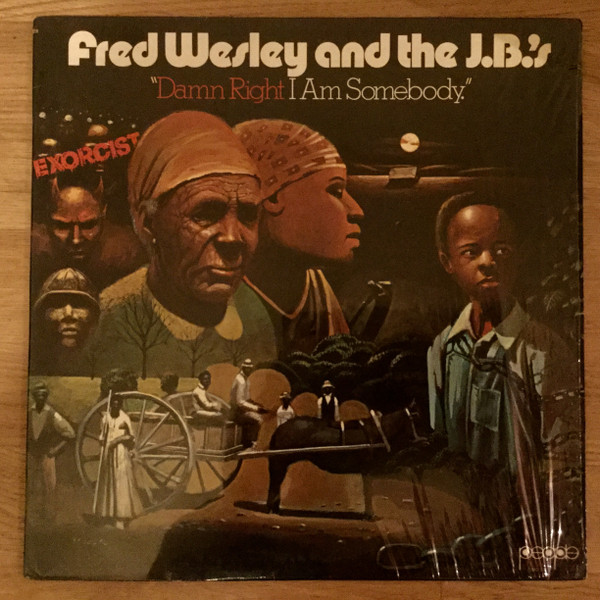 Fred Wesley And The J.B.'s - Damn Right I Am Somebody | Releases 