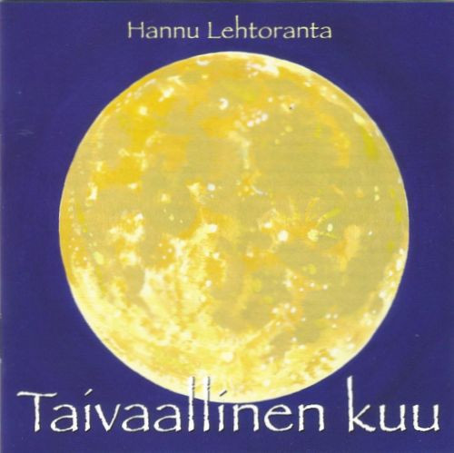 ladda ner album Hannu Lehtoranta - Taivaallinen Kuu