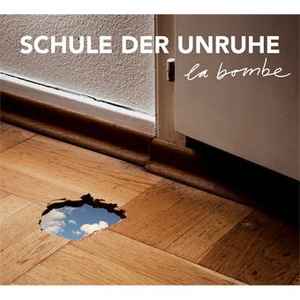 Schule Der Unruhe - La Bombe Album-Cover