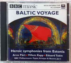 Baltic Voyage (Heroic Symphonies From Estonia) - Arvo Pärt  ·  Villem Kapp  ·  Eduard Tubin  -  BBC Philharmonic / Paavo, Kristjan & Neeme Järvi