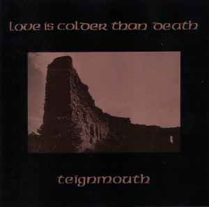 Teignmouth - Love Is Colder Than Death