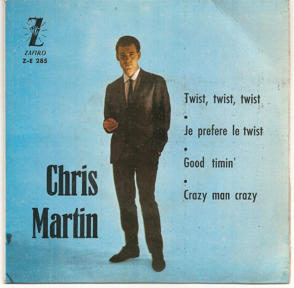 last ned album Chris Martin - Twist Twist Twist Je Prefere Le Twist Good Timin Crazy Man Crazy