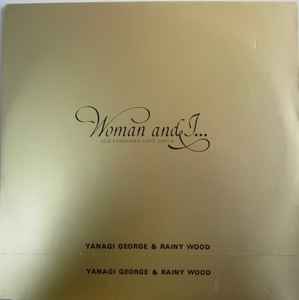George Yanagi & Rainy Wood = 柳ジョージ&レイニーウッド - Woman & I