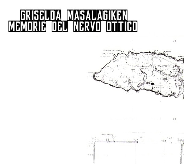 descargar álbum Griselda Masalagiken - Memorie del Nervo Ottico