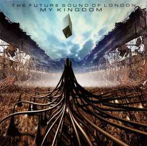 My Kingdom - The Future Sound Of London